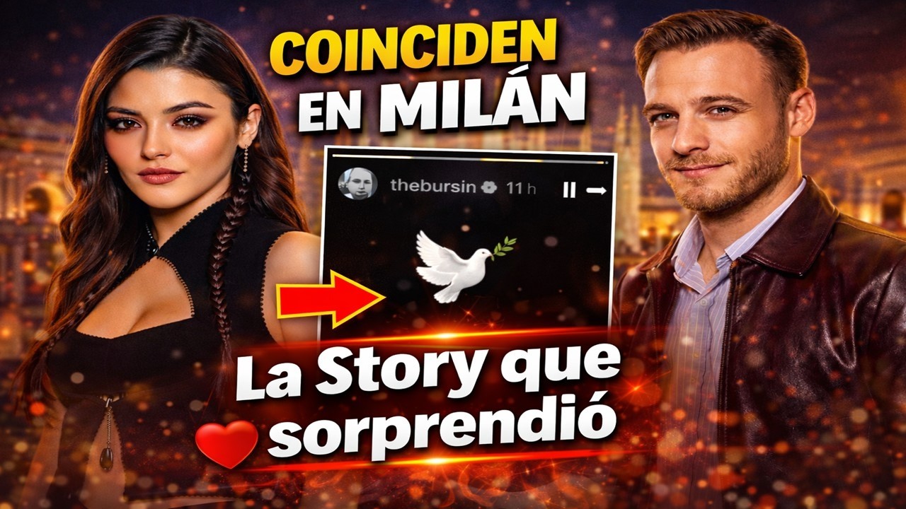 Hande Erçel y Kerem Bürsin coinciden en Milán | La Instagram Story que encendió las redes