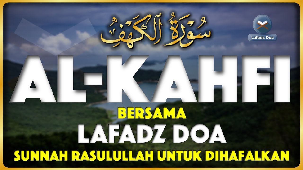 SURAT ALKAHFI سورة الكهف | Murottal AlQuran Merdu Surah AlKahfi - Lafadz Doa