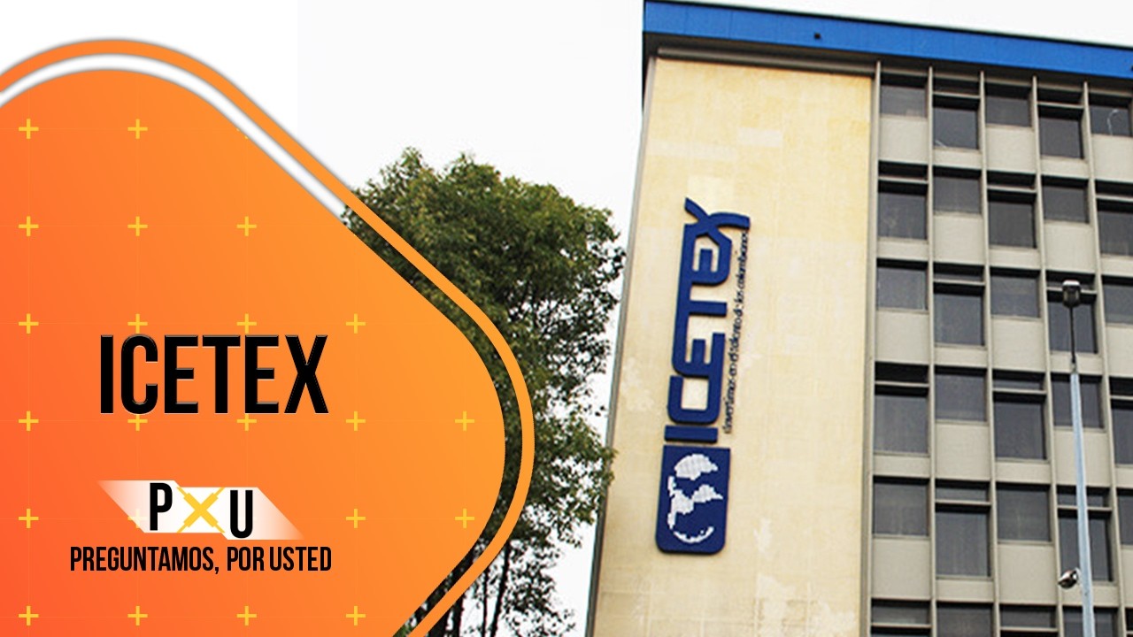 El Icetex - Preguntamos, Por Usted