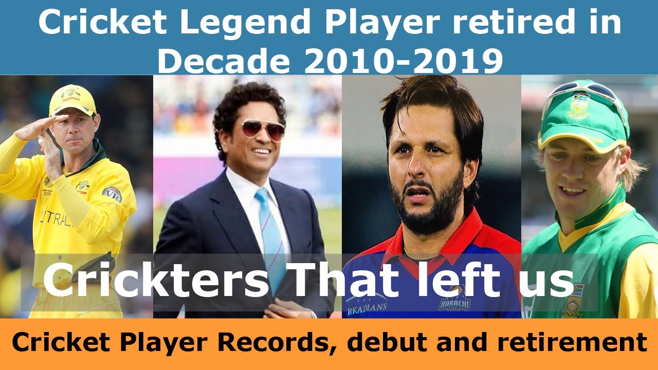 Legend Cricket Player left cricket in this decade 2010-2019, their records and stats