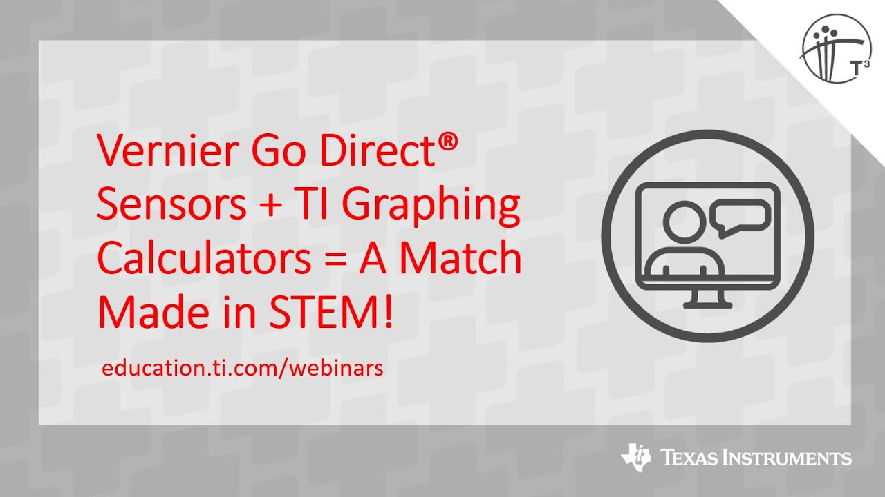 Webinar: Vernier Go Direct Sensors + TI Graphing Calculators = A Match Made in STEM!