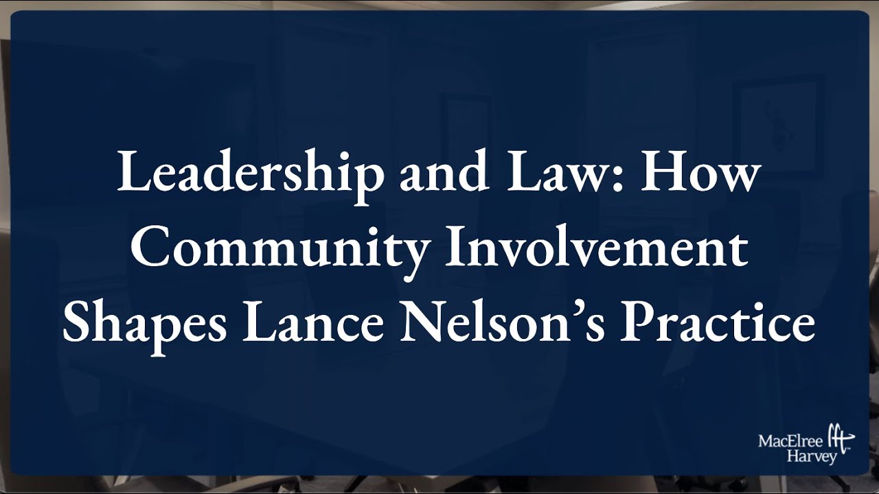 Leadership and Law: How Community Involvement Shapes Lance Nelson's Practice