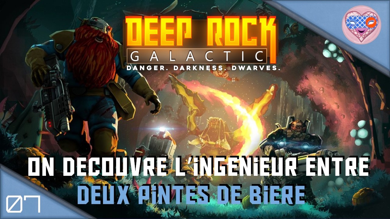 Ep°07. Deep Rock Galactic, On découvre l’ingénieur entre deux pintes de bière