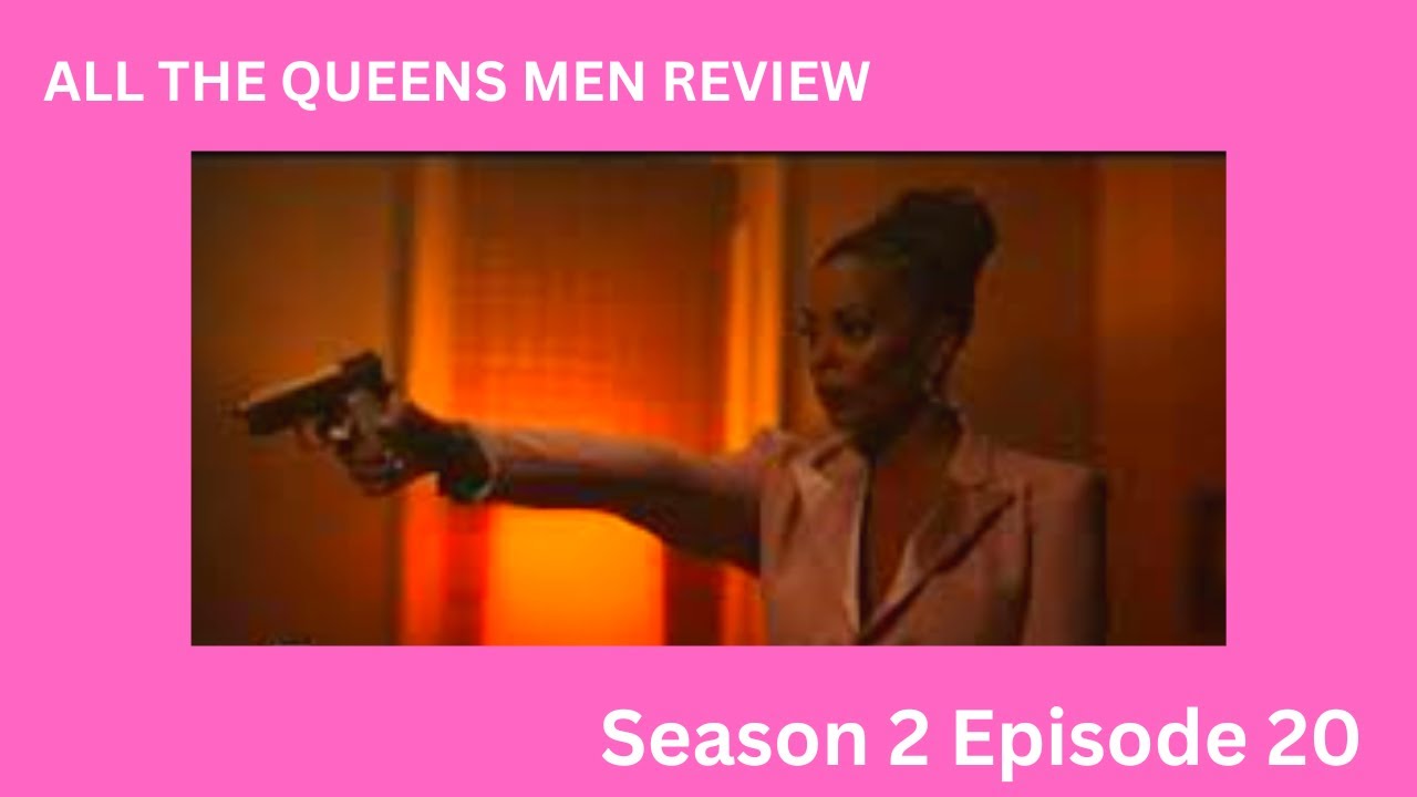 ALL THE QUEENS MEN Review, S2 EP20