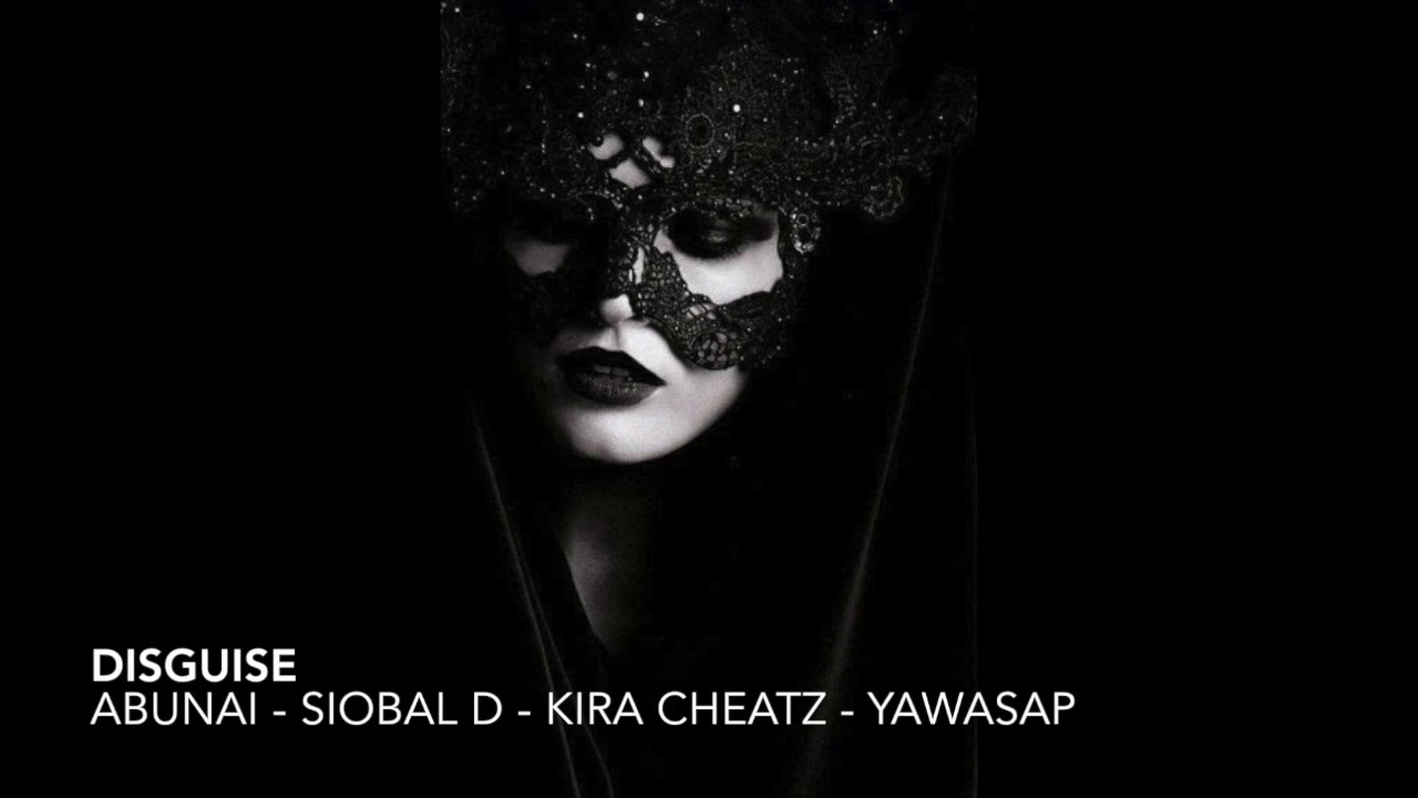 Disguise - Abunai / Siobal D / Kira Cheatz / Yawasap