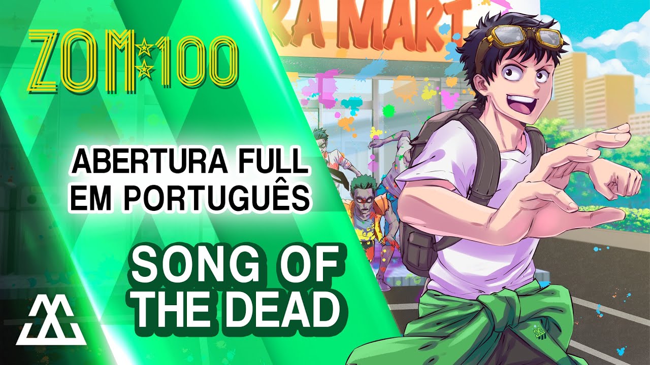 ZOM 100 Abertura Completa em Português - Song Of The Dead (PT-BR)