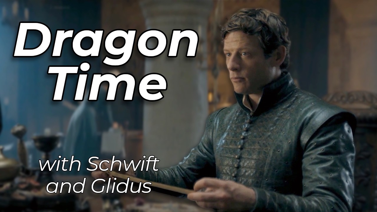 Tumbleton &mdash; Dragon Time with Schwift and Glidus (House of the Dragon S3E04)