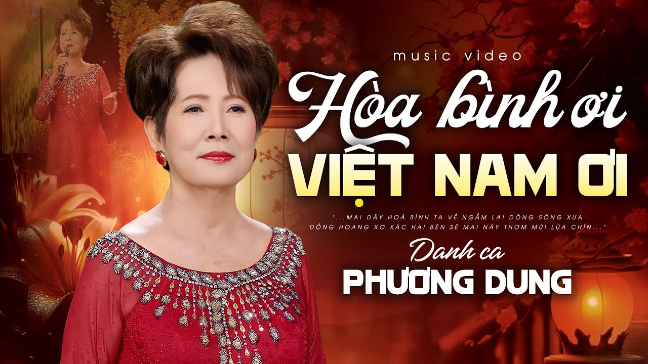 HÒA BÌNH ƠI VIỆT NAM ƠI - DANH CA PHƯƠNG DUNG | Sáng tác: Trầm Tử Thiêng || Mai đây hoà bình ta về