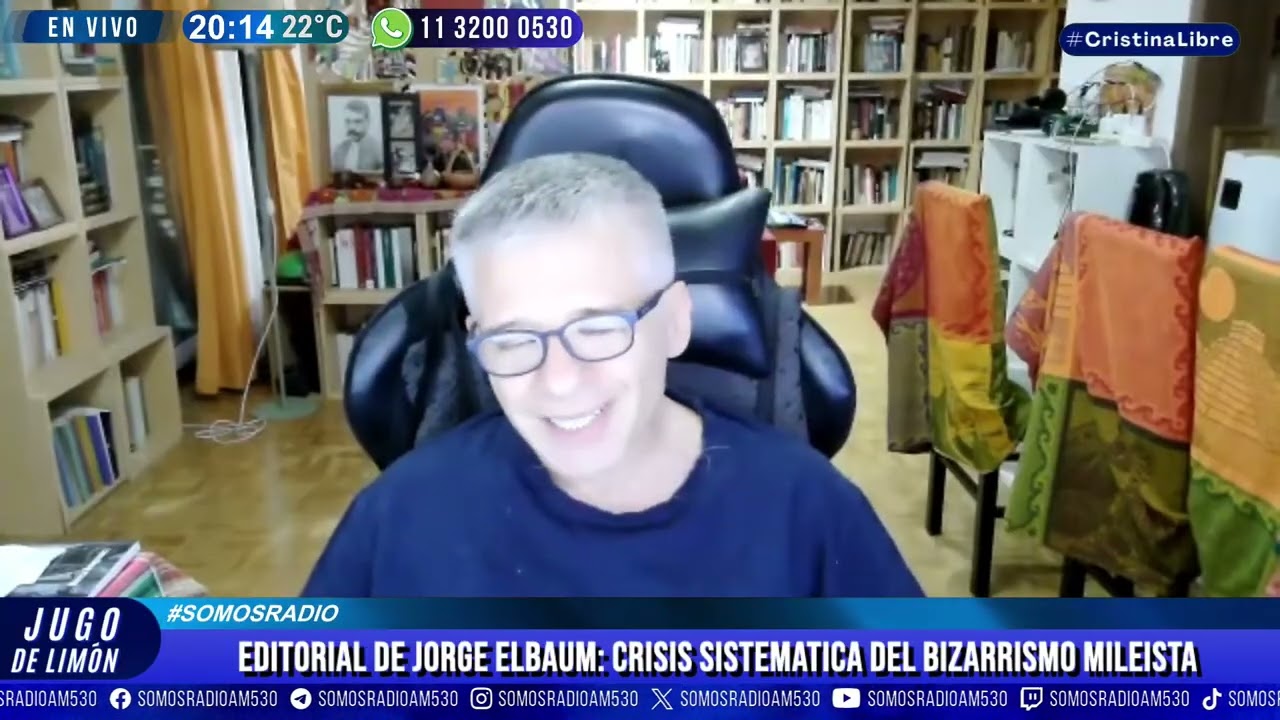 EDITORIAL DE JORGE ELBAUM: CRISIS SISTEMATICA DEL BIZARRISMO MILEISTA - JUGO DE LIMON - SOMOS RADIO