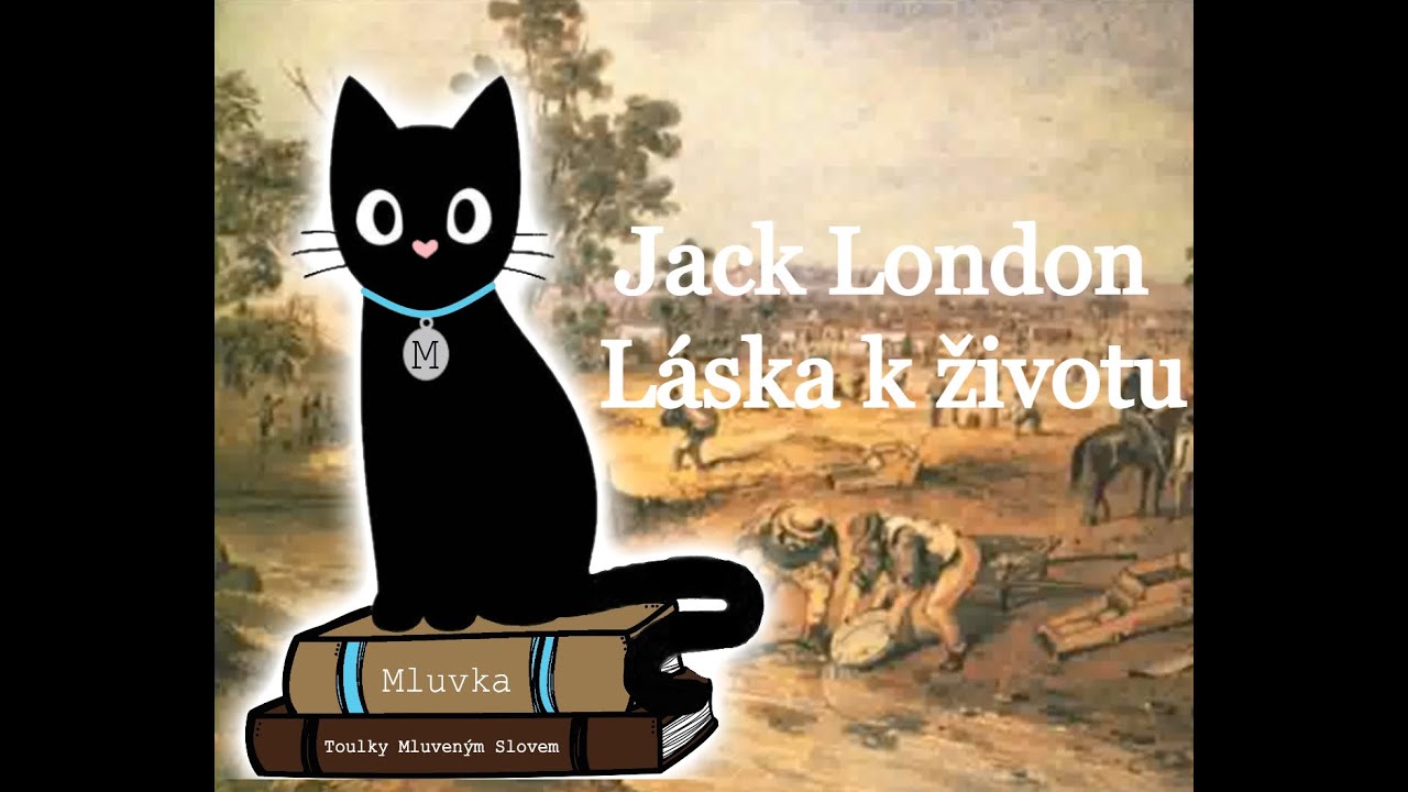 Jack London - Láska k životu (Povídka) (Mluvené slovo SK)