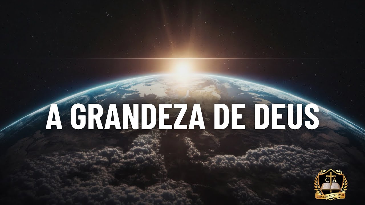 Você conhece a grandeza de Deus 