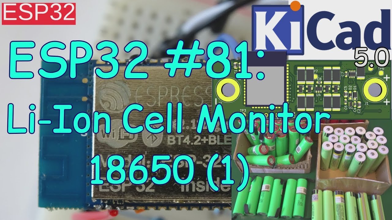 ESP32 #81: 18650 Li-Ion Cell Monitor with KiCad 5.0