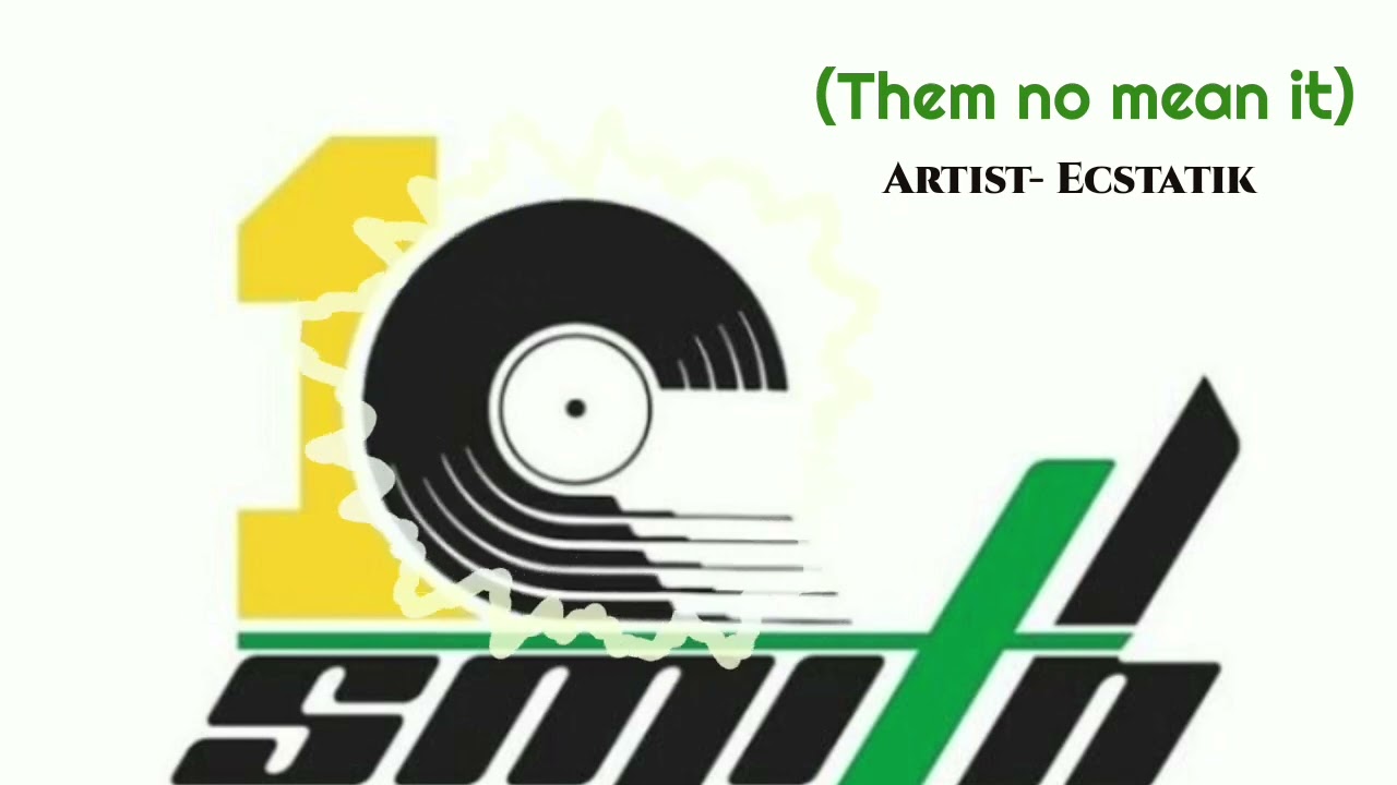 Ecstatik - Them no mean it #like #share #subscribe #support #dancehall #reggae #1cSmithRecords