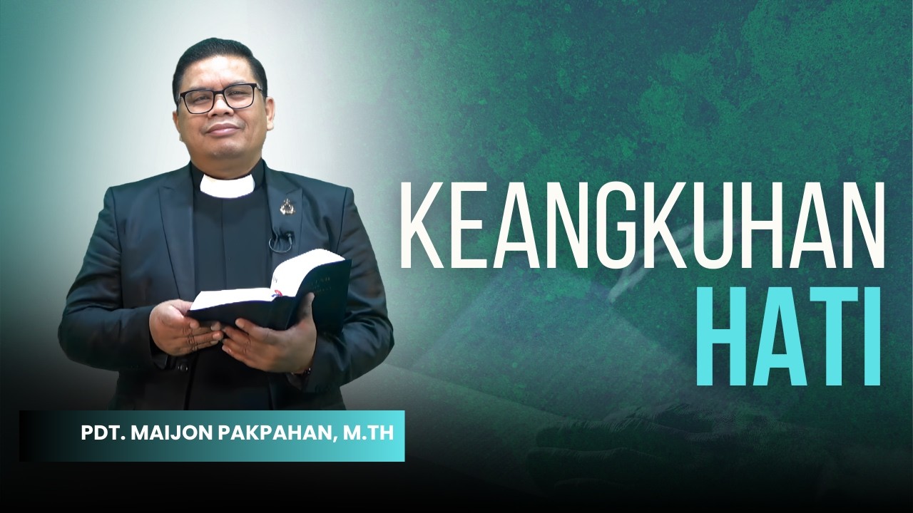 Keangkuhan Hati - Pdt. Maijon Pakpahan, M.Th