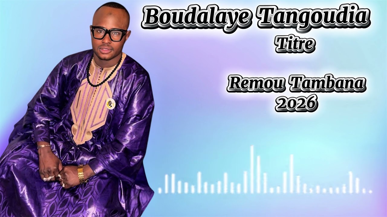 Boudalaye Tangoudia ( Remou Tambana) Nouveau album.2026