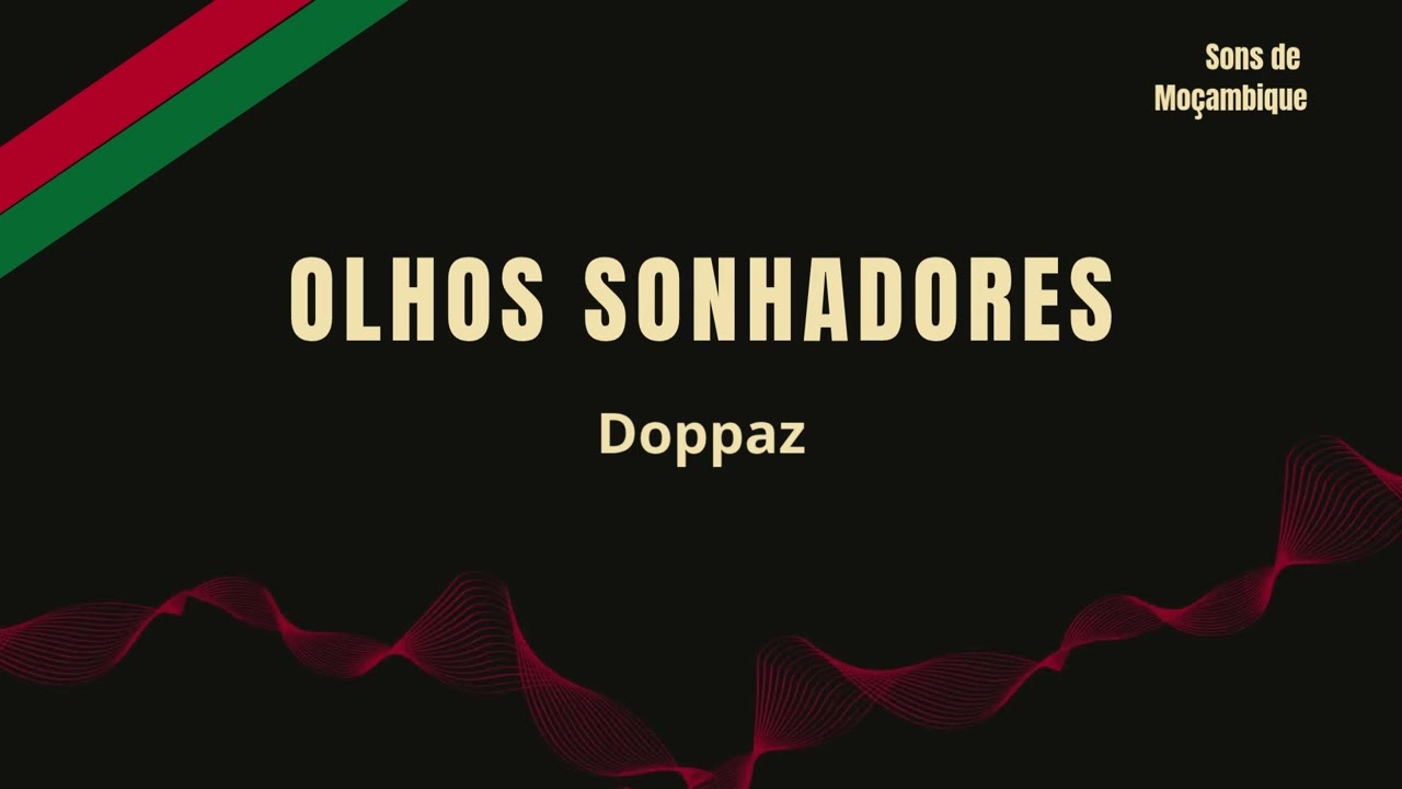Doppaz - Olhos Sonhadores | Sons de Moçambique
