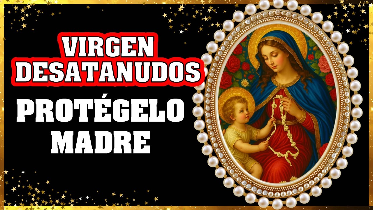 🔥 Oración a la VIRGEN DESATANUDOS por los HIJOS 🙏 No lo sueltes Madre