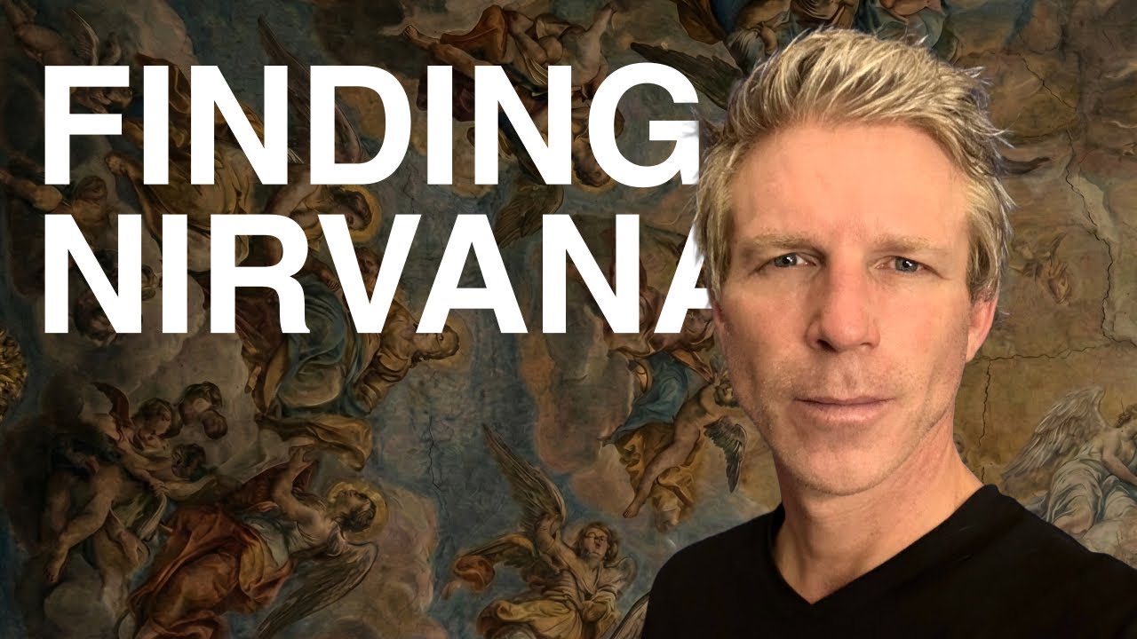 Nirvana Explained: Why You Should Stop Searching