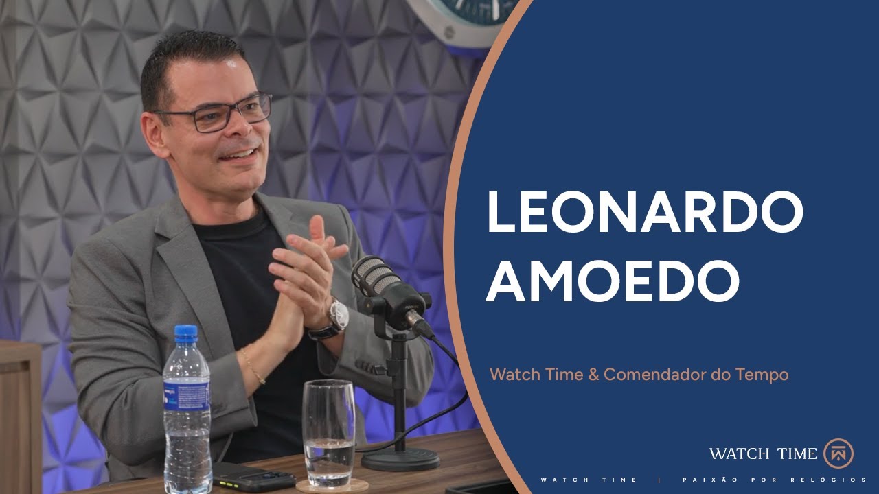LEONARDO AMOEDO: COMENDADOR DO TEMPO MOSTRA SUA COLEÇÃO NA WATCHTIME EP94