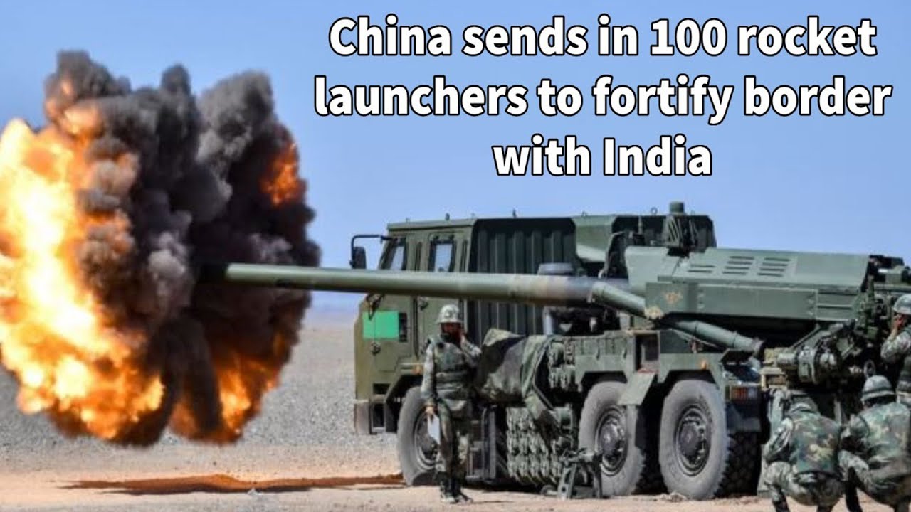 China Sends in 100 Rocket Launchers to Fortify Border with India