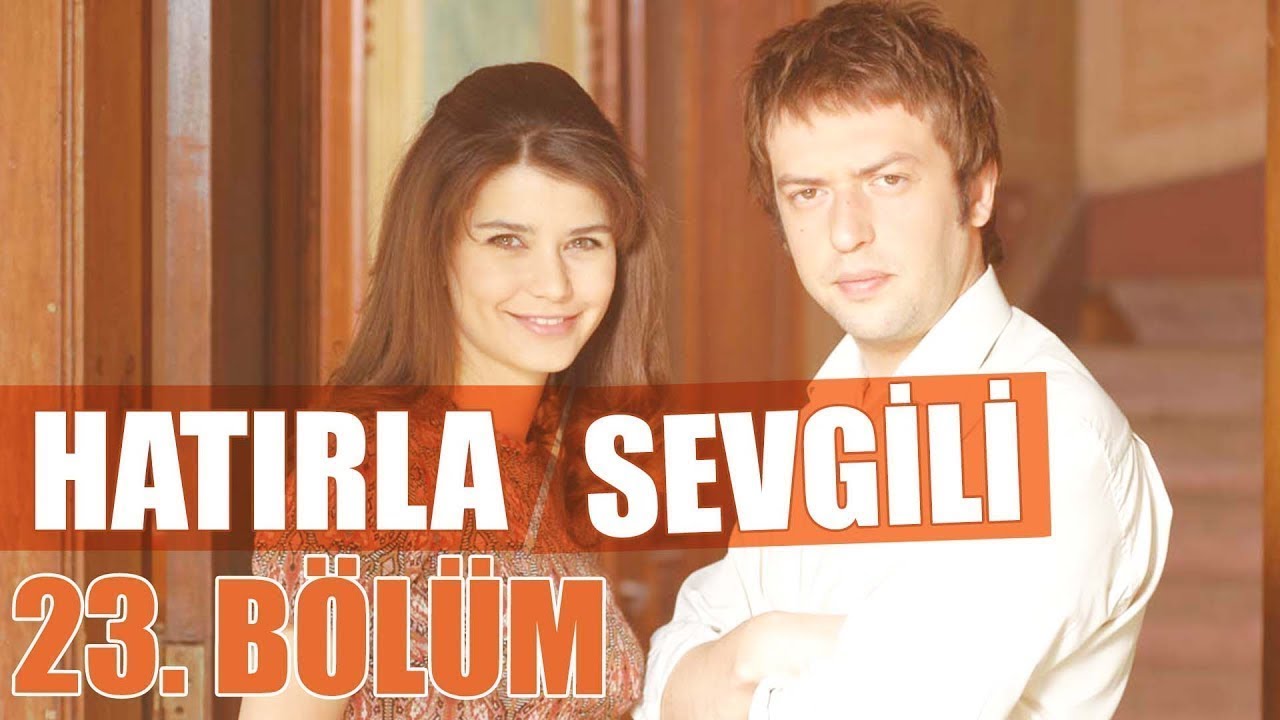 Hatırla Sevgili 23. Bölüm