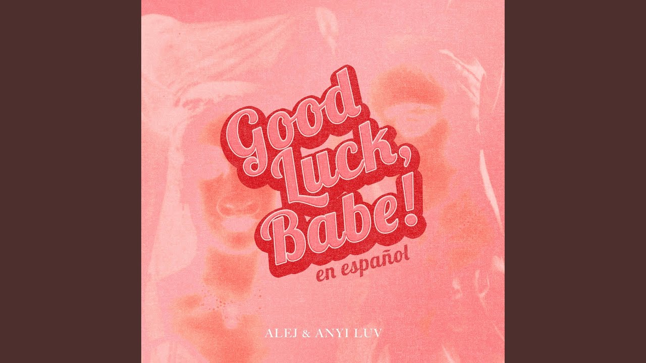 Good Luck, Babe! (en español) (feat. ANYI LUV)