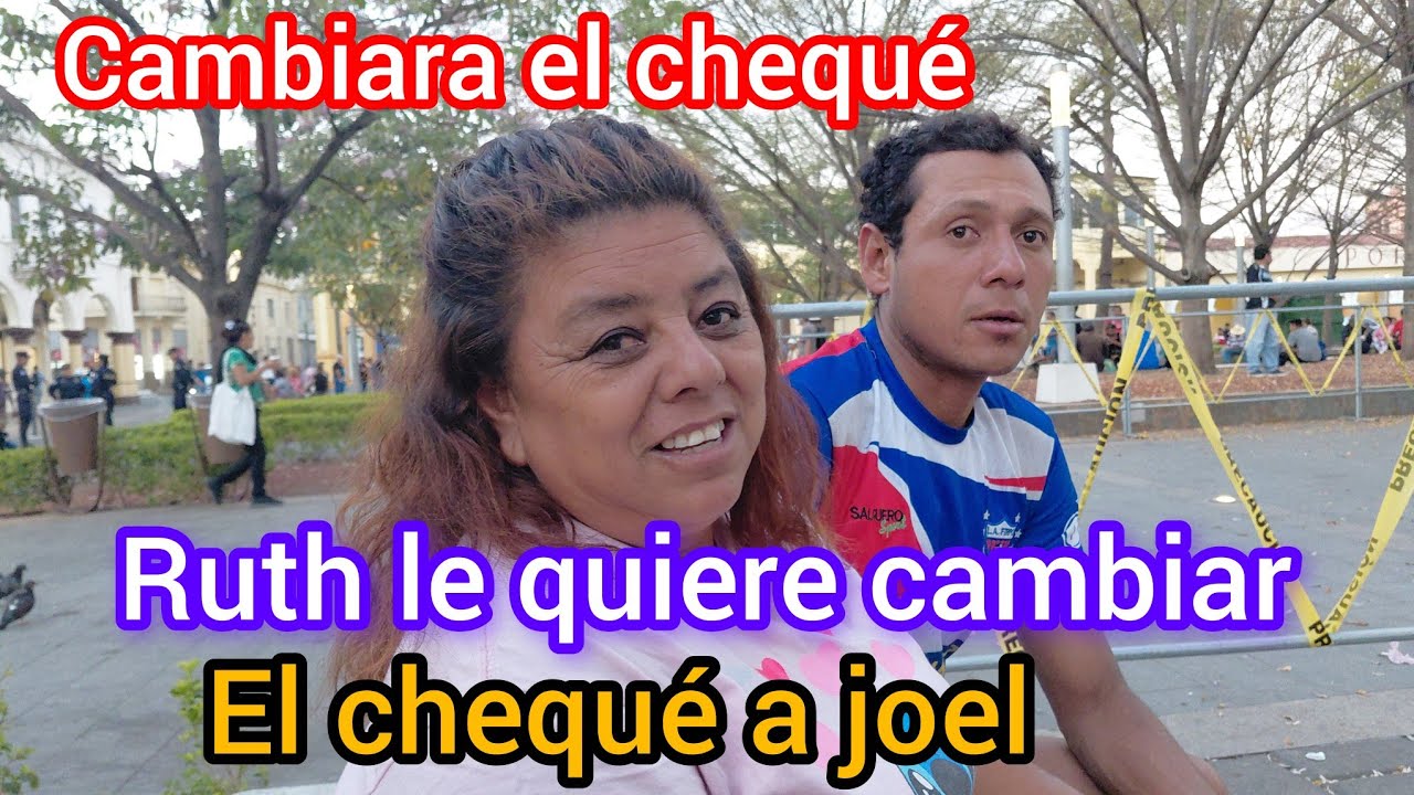 RUTH LE QUIERE CAMBIAR EL CHEQUE A JOEL