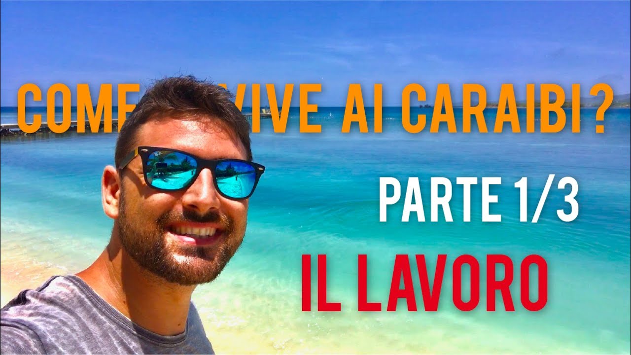Come si vive ai Caraibi? 1/3 - Il lavoro