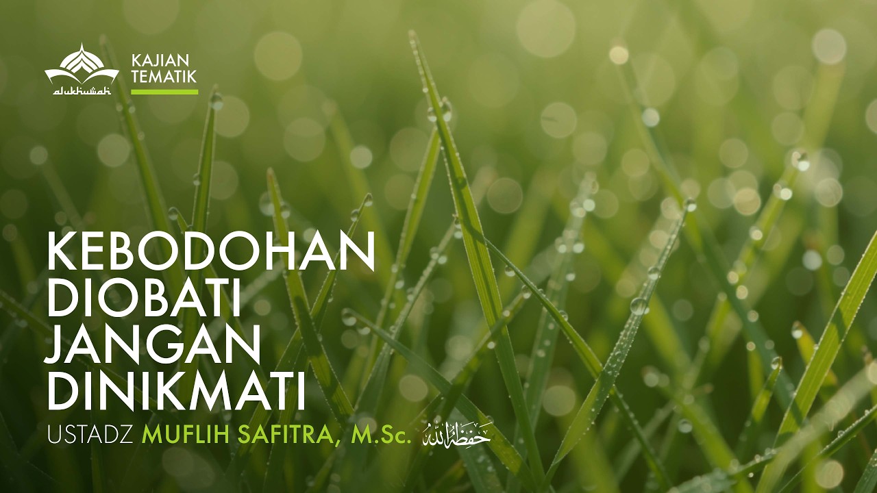 Kebodohan Diobati Jangan Dinikmati - Ustadz Muflih Safitra. M.S.c Hafidzahullahu Ta'ala