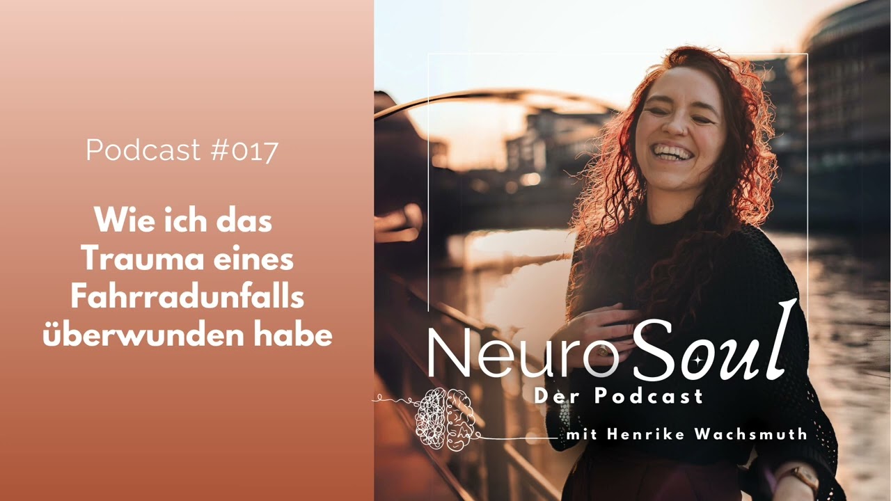 Wie ich das Trauma eines Fahrradunfalls überwunden habe | Schock, unsicher // 017 NeuroSoul Podcast