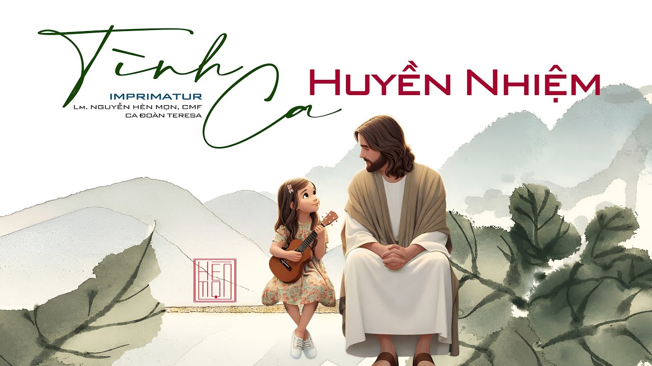 Tình Ca Huyền Nhiệm - Imprimatur - St: Nguyễn Hèn Mọn, CMF - Tb: Ca Đoàn Teresa