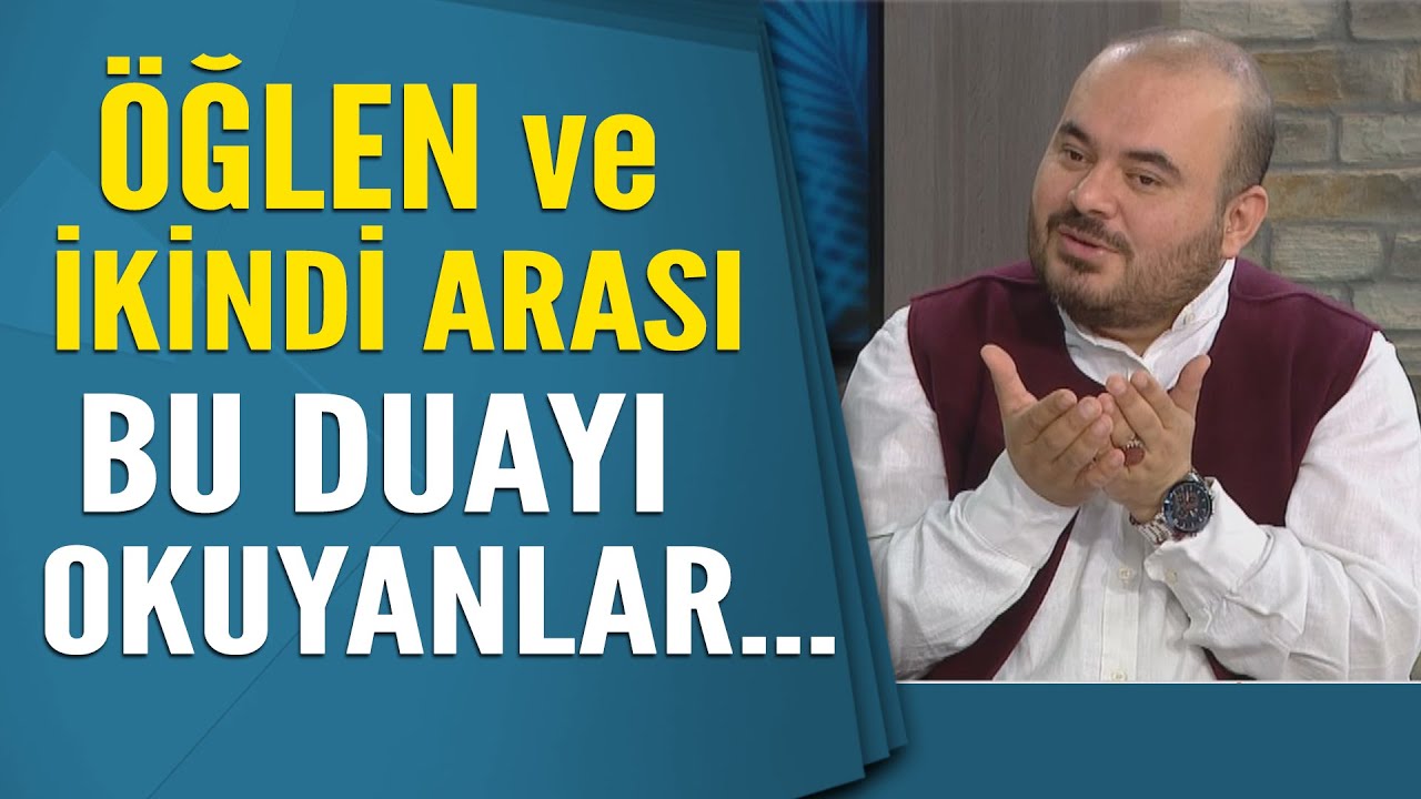 Öğlen ve İkindi arasında bu duayı okuyanlar...