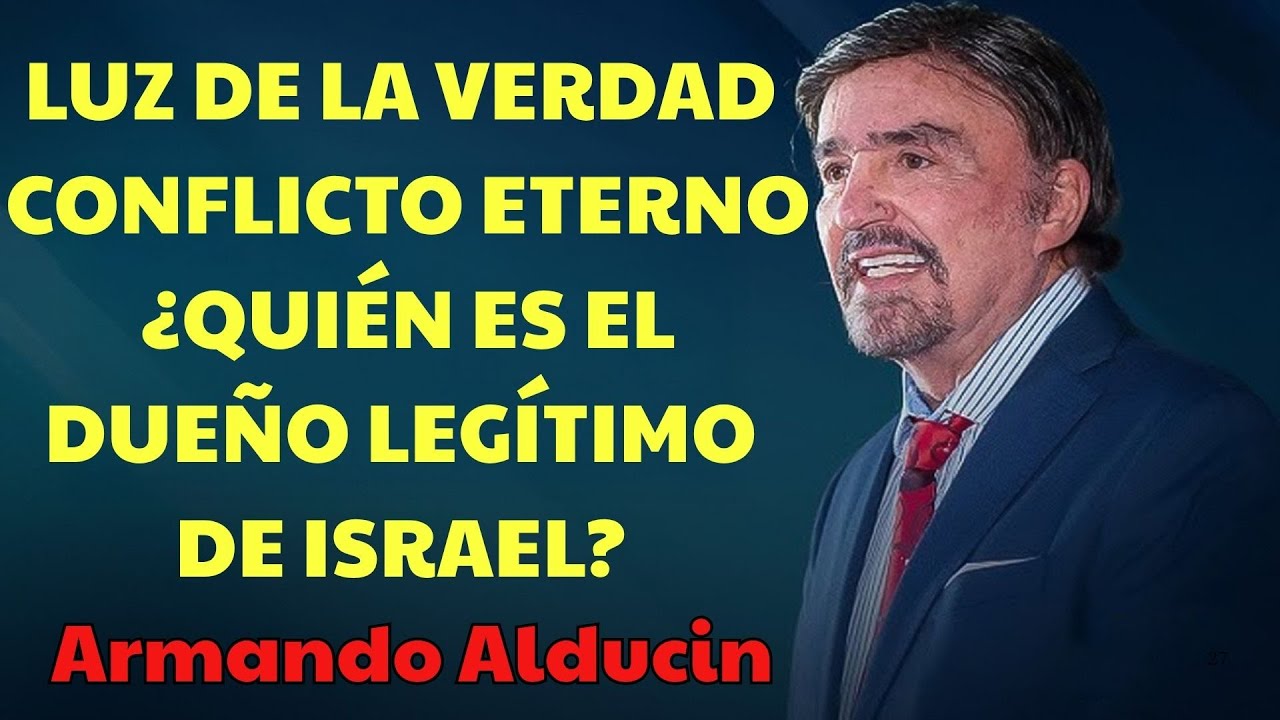 Luz De La VerdadCONFLICTO ETERNO ¿QUIÉN ES EL DUEÑO LEGÍTIMO DE ISRAEL  | Armando Alducin Predicas