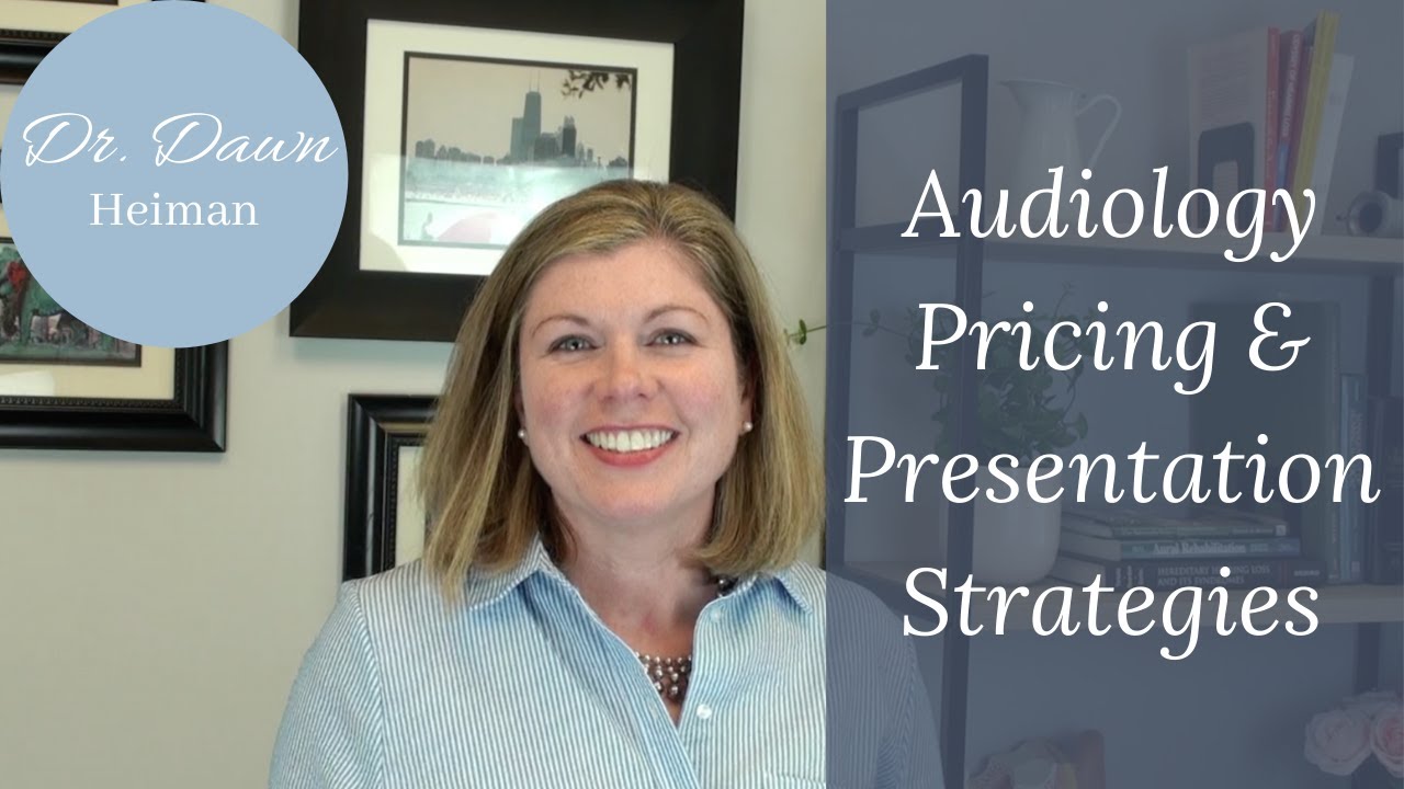 Audiology Pricing and Presentation Strategies