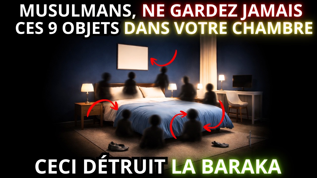 9 Choses Dans Ta Chambre Qui Éloignent la Baraka et Attirent la Ruine | Islam