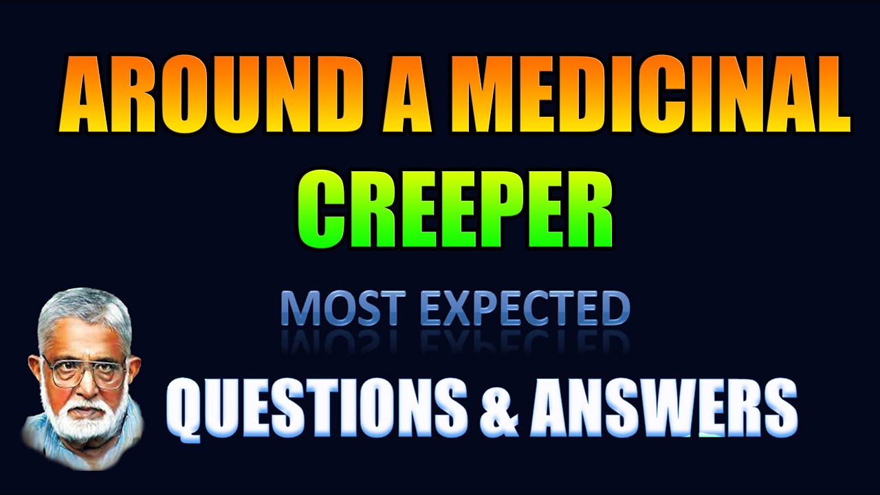 AROUND A MEDICINAL CREEPER [QUESTIONS & ANSWERS]
