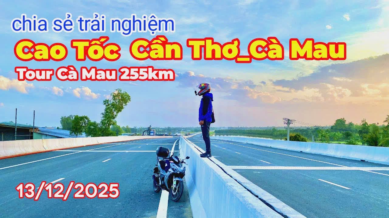 Cao tốc Cần Thơ - Cà Mau | tour Cà Mau bằng đường cao tốc trong ngày 255km 12/2025 | Giang Speed