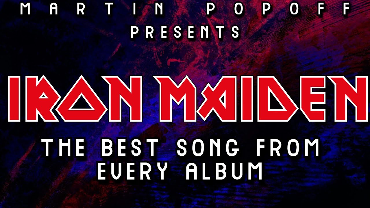 Мартин Попофф представляет: Лучшая песня со всех альбомов Iron Maiden