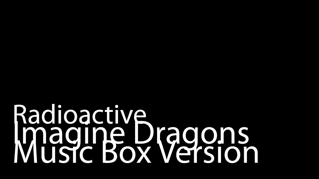 Radioactive (Music Box Version) - Imagine Dragons + iTunes Link