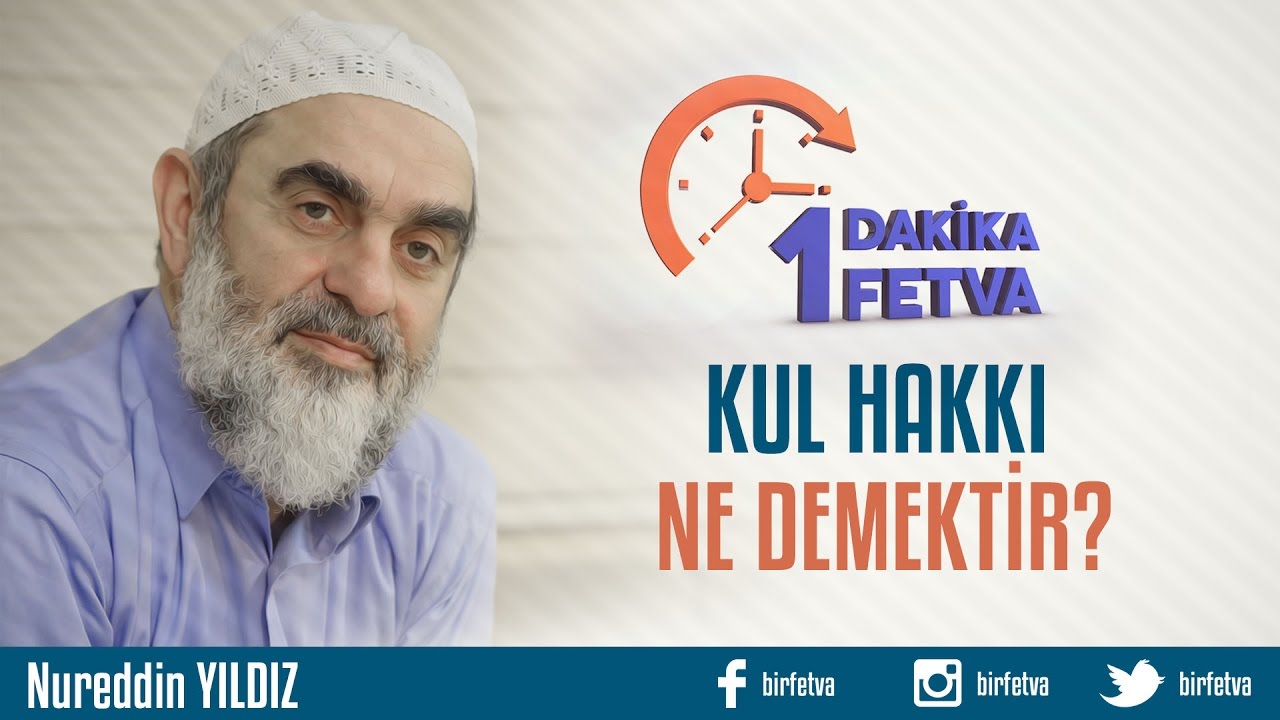 Kul hakkı ne demektir? /Birfetva - Nureddin YILDIZ