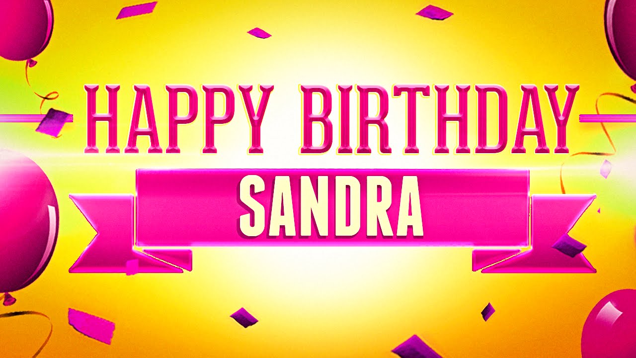 Happy Birthday Sandra
