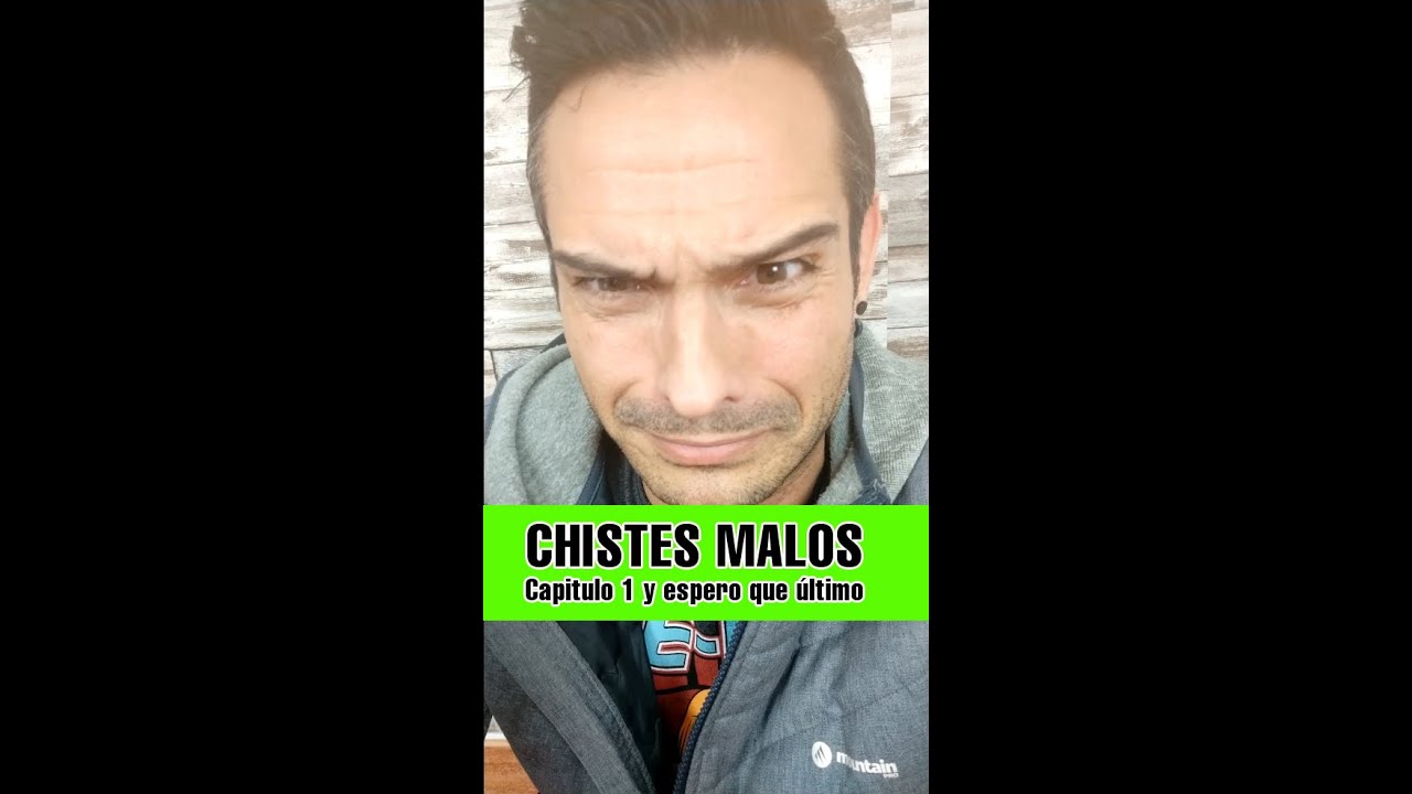 Chistes malos - Cap&iacute;tulo 1 y ojal&aacute; sea el &uacute;ltimo.