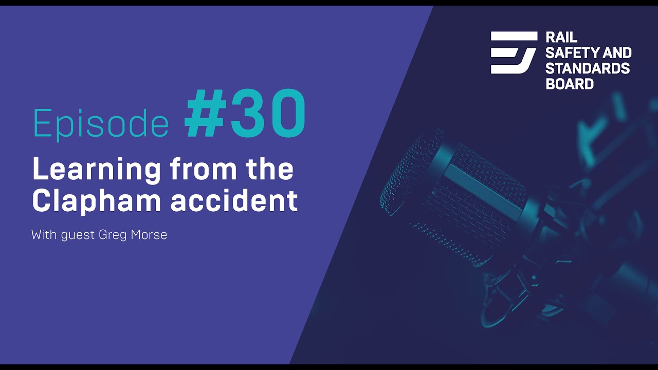 Learning from the Clapham accident | Episode 30