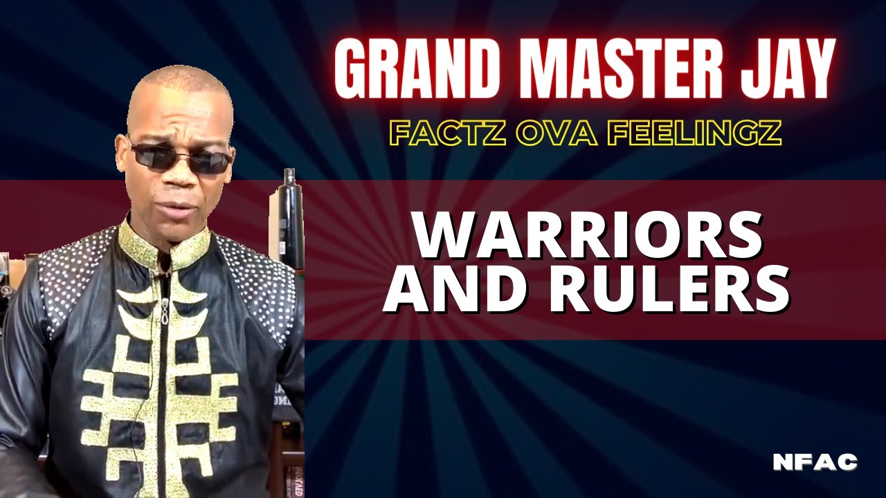 Grand Master Jay NFAC Leader Speaks Factz Ova Feelingz Warriors And Rulers Part 2