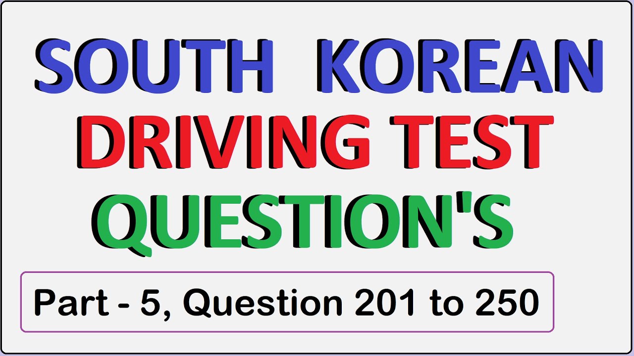 SOUTH KOREA DRIVING TEST QUESTION 201 TO 250