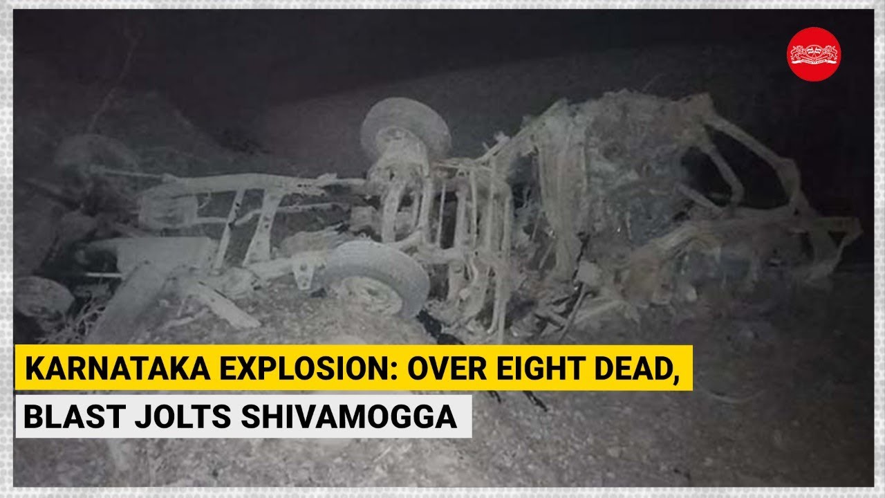 Karnataka: Major explosion kills at least eight, jolts Shivamogga, neighbouring districts