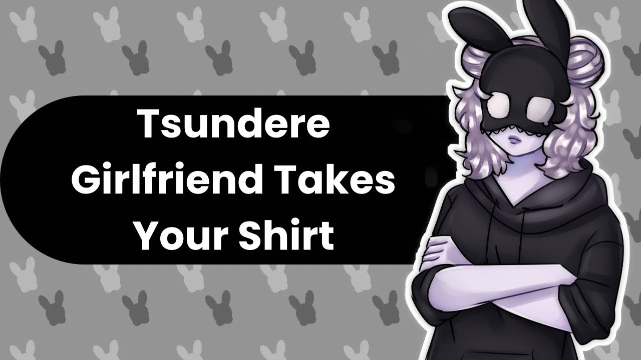 Your Shirt Is Now Mine (Tsundere ASMR)