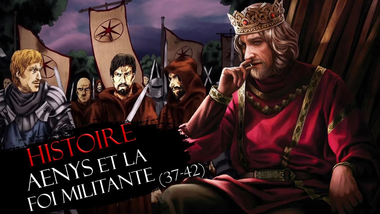 Histoire #10 : Aenys et la crise religieuse (37-42)