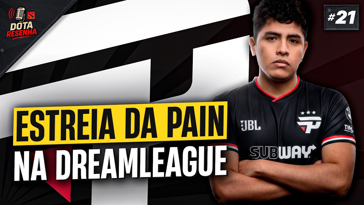 A estreia da PAIN Gaming | Dota Resenha #21