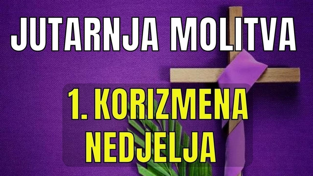 Časoslov: JUTARNJA MOLITVA - 1. KORIZMENA NEDJELJA
